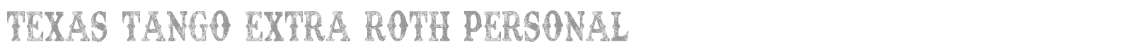 Texas Tango Extra Roth font preview